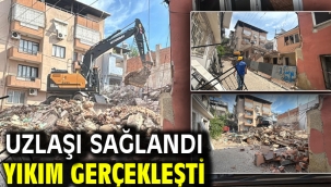 Uzlaşı sağlandı yıkım gerçekleşti