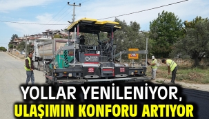 Yollar yenileniyor, ulaşımın konforu artıyor