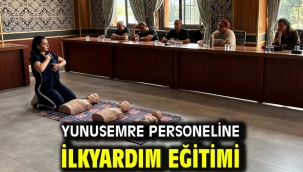 YUNUSEMRE PERSONELİNE İLKYARDIM EĞİTİMİ