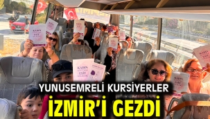 YUNUSEMRELİ KURSİYERLER İZMİR'İ GEZDİ