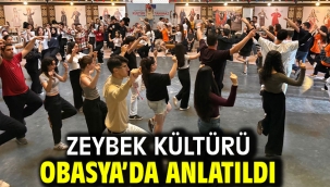 ZEYBEK KÜLTÜRÜ OBASYA'DA ANLATILDI