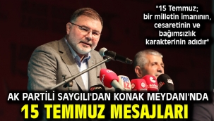 AK Partili Saygılı'dan Konak Meydanı'nda 15 Temmuz mesajları