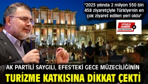 AK Partili Saygılı, Efes'teki gece müzeciliğinin turizme katkısına dikkat çekti