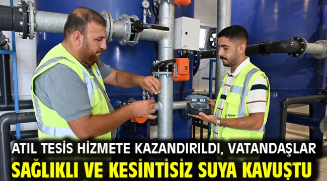 Atıl Tesis Hizmete Kazandırıldı, Vatandaşlar Sağlıklı ve Kesintisiz Suya Kavuştu