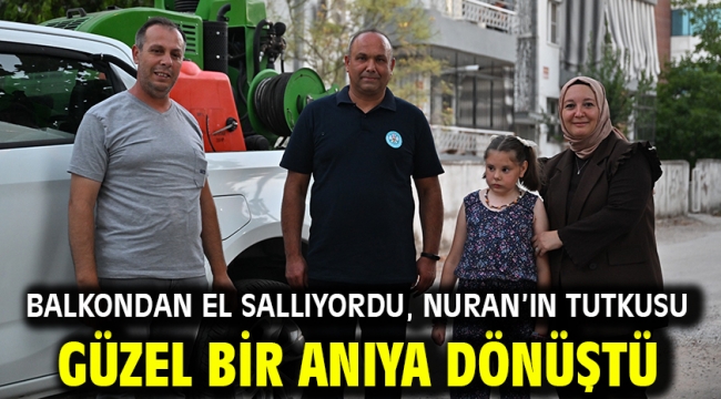 Balkondan El Sallıyordu, Nuran'ın Tutkusu Güzel Bir Anıya Dönüştü