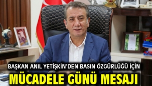 BAŞKAN ANIL YETİŞKİN'DEN BASIN ÖZGÜRLÜĞÜ İÇİN MÜCADELE GÜNÜ MESAJI