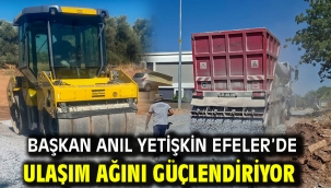 BAŞKAN ANIL YETİŞKİN EFELER'DE ULAŞIM AĞINI GÜÇLENDİRİYOR