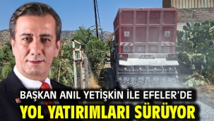 BAŞKAN ANIL YETİŞKİN İLE EFELER'DE YOL YATIRIMLARI SÜRÜYOR