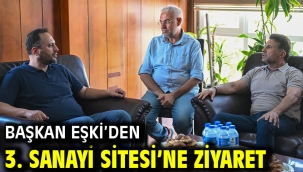 Başkan Eşki'den 3. Sanayi Sitesi'ne ziyaret