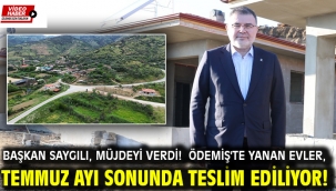 Başkan Saygılı, müjdeyi verdi! Ödemiş'te yanan evler, Temmuz ayı sonunda teslim ediliyor!
