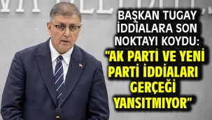Başkan Tugay iddialara son noktayı koydu: "AK Parti ve Yeni Parti iddiaları gerçeği yansıtmıyor"