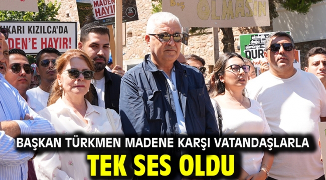 Başkan Türkmen Madene Karşı Vatandaşlarla Tek Ses Oldu