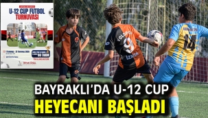 Bayraklı'da U-12 Cup Heyecanı Başladı