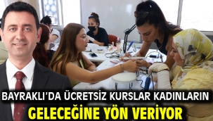 Bayraklı'da Ücretsiz Kurslar Kadınların Geleceğine Yön Veriyor