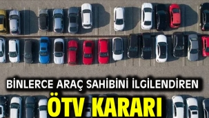 Binlerce araç sahibini ilgilendiren ÖTV kararı