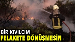 Bir Kıvılcım Felakete Dönüşmesin
