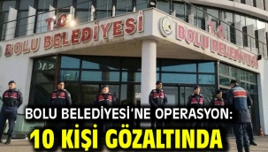 Bolu Belediyesi'ne operasyon: 10 kişi gözaltında