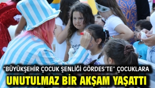 "Büyükşehir Çocuk Şenliği Gördes'te" Çocuklara Unutulmaz Bir Akşam Yaşattı