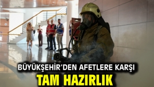 Büyükşehir'den afetlere karşı tam hazırlık