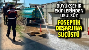 Büyükşehir Ekiplerinden Usulsüz Foseptik Deşarjına Suçüstü
