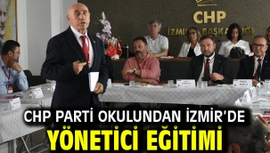 CHP Parti Okulundan İzmir'de Yönetici Eğitimi