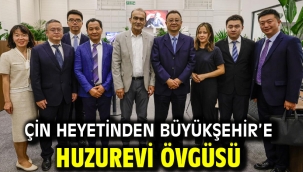 Çin heyetinden Büyükşehir'e huzurevi övgüsü