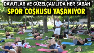DAVUTLAR VE GÜZELÇAMLI'DA HER SABAH SPOR COŞKUSU YAŞANIYOR