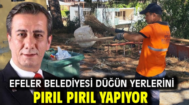 EFELER BELEDİYESİ DÜĞÜN YERLERİNİ PIRIL PIRIL YAPIYOR