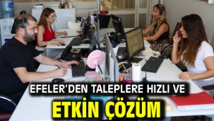 EFELER'DEN TALEPLERE HIZLI VE ETKİN ÇÖZÜM