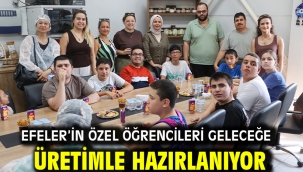 EFELER'İN ÖZEL ÖĞRENCİLERİ GELECEĞE ÜRETİMLE HAZIRLANIYOR