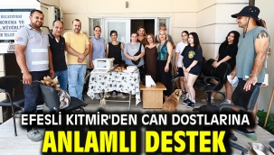 Efesli Kıtmir'den Can Dostlarına Anlamlı Destek