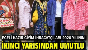 Egeli hazır giyim ihracatçıları 2026 yılının ikinci yarısından umutlu