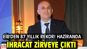 EİB'den 87 yıllık rekor! Haziranda ihracat zirveye çıktı