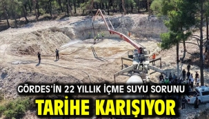 Gördes'in 22 yıllık içme suyu sorunu tarihe karışıyor