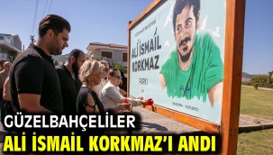 GÜZELBAHÇELİLER ALİ İSMAİL KORKMAZ'I ANDI