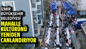 İzmir Büyükşehir Belediyesi mahalle kültürünü yeniden canlandırıyor