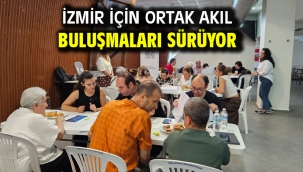 İzmir için ortak akıl buluşmaları sürüyor