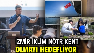İzmir iklim nötr kent olmayı hedefliyor