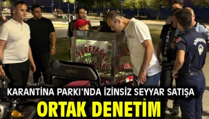 Karantina Parkı'nda izinsiz seyyar satışa ortak denetim