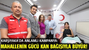 Karşıyaka'da anlamlı kampanya: Mahallenin gücü kan bağışıyla büyür!