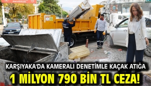 Karşıyaka'da kameralı denetimle kaçak atığa 1 milyon 790 bin TL ceza!
