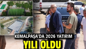Kemalpaşa'da 2026 Yatırım Yılı Oldu