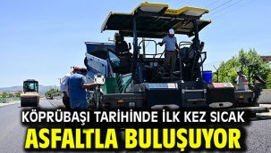 Köprübaşı Tarihinde İlk Kez Sıcak Asfaltla Buluşuyor