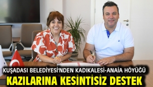 KUŞADASI BELEDİYESİ'NDEN KADIKALESİ-ANAİA HÖYÜĞÜ KAZILARINA KESİNTİSİZ DESTEK