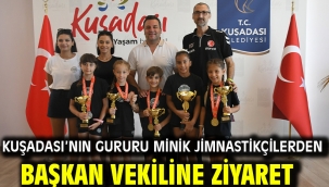 KUŞADASI'NIN GURURU MİNİK JİMNASTİKÇİLERDEN BAŞKAN VEKİLİNE ZİYARET