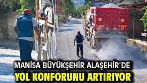 Manisa Büyükşehir Alaşehir'de Yol Konforunu Artırıyor