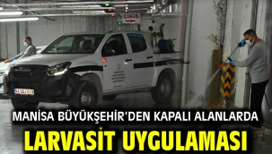 Manisa Büyükşehir'den Kapalı Alanlarda Larvasit Uygulaması
