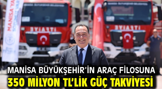 Manisa Büyükşehir'in Araç Filosuna 350 Milyon TL'lik Güç Takviyesi
