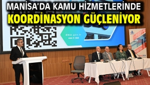 Manisa'da Kamu Hizmetlerinde Koordinasyon Güçleniyor