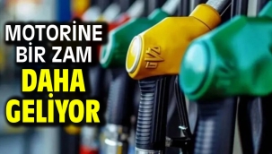 Motorine bir zam daha geliyor